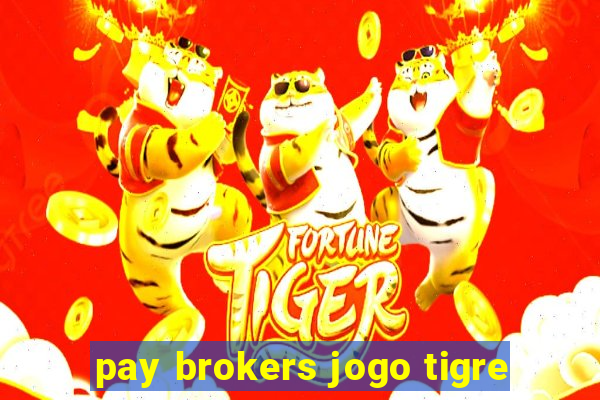 pay brokers jogo tigre